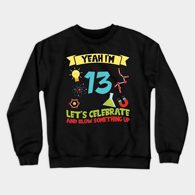 Yeah I'm 13 - Science Birthday Crewneck Sweatshirt by Peco-Designs